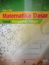 Image of Buku Ajar Matematika Dasar untuk Perguruan Tinggi